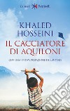 Il cacciatore di aquiloni libro di Hosseini Khaled