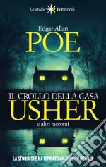 Il crollo della casa Usher e altri racconti libro