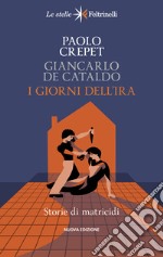 I giorni dell'ira. Storie di matricidi libro