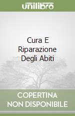 Cura E Riparazione Degli Abiti libro