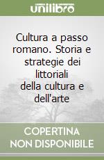 Cultura a passo romano. Storia e strategie dei littoriali della cultura e dell'arte