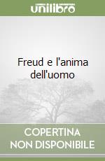 Freud e l'anima dell'uomo libro