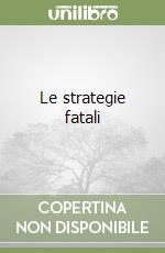 Le strategie fatali libro