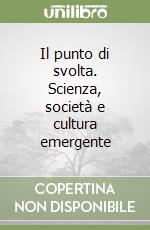 Il punto di svolta. Scienza, società e cultura emergente