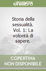 Storia della sessualità. Vol. 1: La volontà di sapere. libro