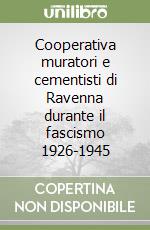 Cooperativa muratori e cementisti di Ravenna durante il fascismo 1926-1945 libro