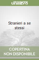 Stranieri a se stessi