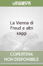 La Vienna di Freud e altri saggi