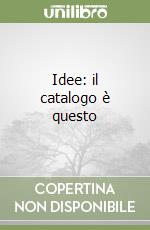 Idee: il catalogo è questo libro