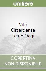 Vita Cisterciense Ieri E Oggi libro