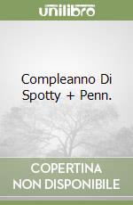 Compleanno Di Spotty + Penn. libro