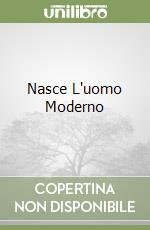 Nasce L'uomo Moderno libro