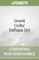 Grandi Civilta' Dell'asia (le) libro