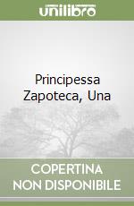 Principessa Zapoteca, Una libro