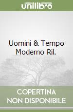 Uomini & Tempo Moderno Ril. libro