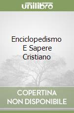 Enciclopedismo E Sapere Cristiano libro