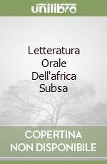Letteratura Orale Dell'africa Subsa libro