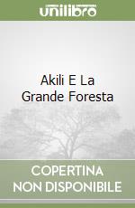 Akili E La Grande Foresta