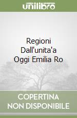 Regioni Dall'unita'a Oggi Emilia Ro libro