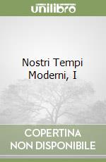 Nostri Tempi Moderni, I libro