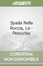 Spada Nella Roccia, La - Pinocchio libro