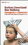 Insegnare a pensare. Come crescere bambini che sanno usare la testa libro