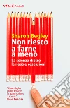 Non riesco a farne a meno. La scienza dietro le nostre ossessioni libro