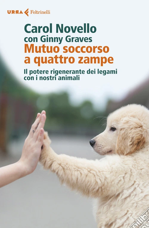 Mutuo soccorso a quattro zampe. Il potere rigenerante dei legami con i nostri animali