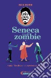Seneca tra gli zombie. Guida filosofica di sopravvivenza al caos libro di DuFer Rick