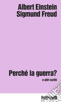 Perché la guerra? e altri scritti