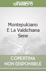 Montepulciano E La Valdichiana Sene libro