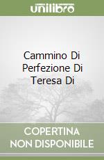 Cammino Di Perfezione Di Teresa Di libro