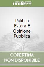 Politica Estera E Opinione Pubblica libro