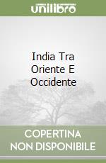 India Tra Oriente E Occidente libro