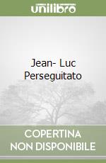 Jean- Luc Perseguitato libro