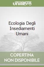 Ecologia Degli Insediamenti Umani libro