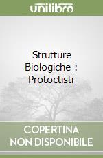 Strutture Biologiche : Protoctisti