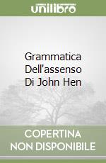 Grammatica Dell'assenso Di John Hen libro