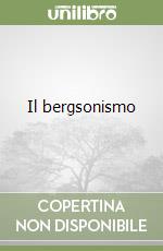 Il bergsonismo libro