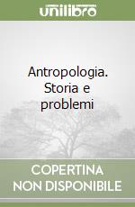 Antropologia. Storia e problemi libro usato