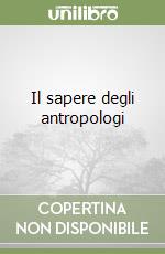 Il sapere degli antropologi libro