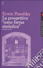 La prospettiva come «Forma simbolica» e altri scritti libro