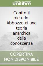 Contro il metodo. Abbozzo di una teoria anarchica della conoscenza
