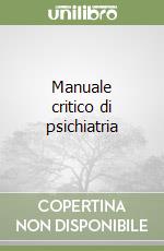 Manuale critico di psichiatria libro