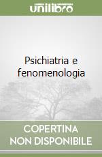 Psichiatria e fenomenologia libro