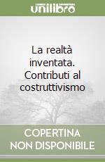 La realtà inventata. Contributi al costruttivismo