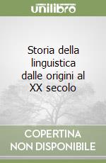 Storia della linguistica dalle origini al XX secolo libro