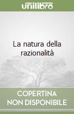 La natura della razionalità libro