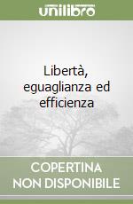 Libertà, eguaglianza ed efficienza libro