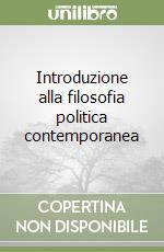 Introduzione alla filosofia politica contemporanea libro